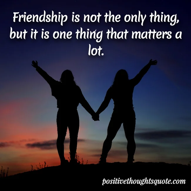 Friendship matters quotes