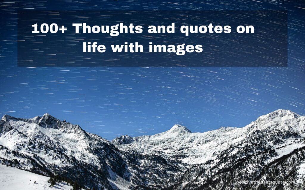 100+ Thoughts and quotes on life with images