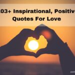 103+ Inspirational, Positive Quotes For Love (With Images)