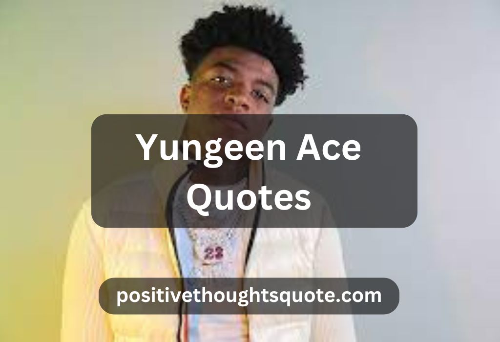yungeen ace Quotes