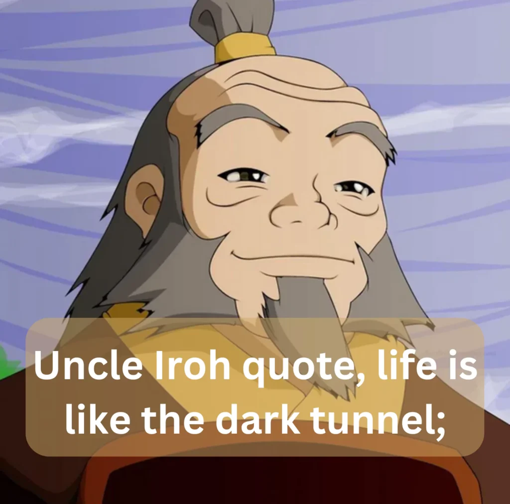 Uncle Iroh quotes;
